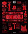 Kriminológia - veľké myšlieky jednoducho vysvetlené Kriminológia - veľké myšlieky jednoducho vysvetlené