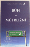Bůh - Můj bližní Bůh - Můj bližní