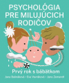 Psychológia pre milujúcich rodičov.Prvý rok s bábätkom Psychológia pre milujúcich rodičov.Prvý rok s bábätkom