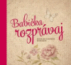 Babička, rozprávaj Babička, rozprávaj