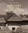 Slovenská ľudová architektúra Slovenská ľudová architektúra