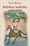 Kdybys nebyla, vymyslím si tě Kdybys nebyla, vymyslím si tě