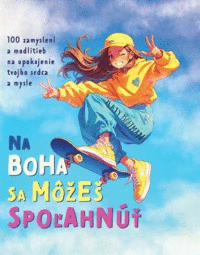 Na Boha sa môžeš spoľahnúť